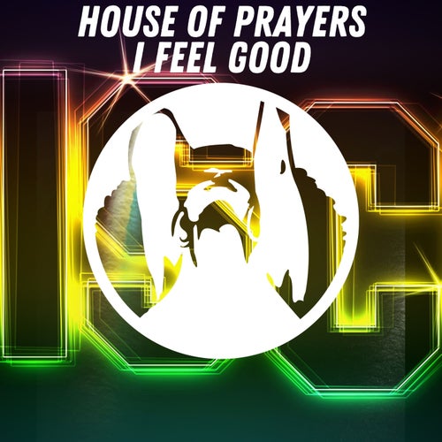 House of Prayers - I FEEL GOOD (ORIGINAL MIX) [PR991]